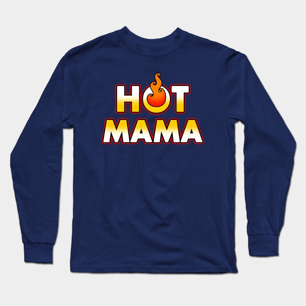 Hot Mama Fun Best Mom Gift For Her For Moms Long Sleeve T-Shirt by BoggsNicolas